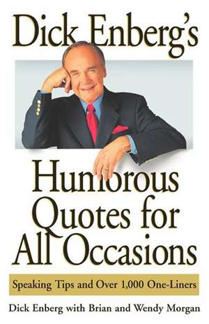 Dick Enberg's Humorous Quotes for All Occasions: Speaking Tips and Over 1, One-Liners de Dick Enberg