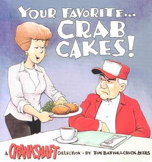 Your Favorite-- Crab Cakes!: A Crankshaft Collection de Tom Batiuk