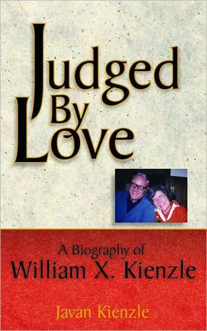 Judged by Love: A Biography of William X. Kienzle de Javan Kienzle