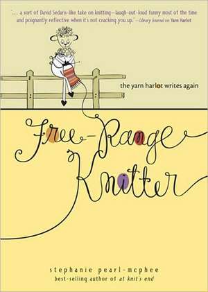 Free-Range Knitter: The Yarn Harlot Writes Again de Stephanie Pearl-McPhee