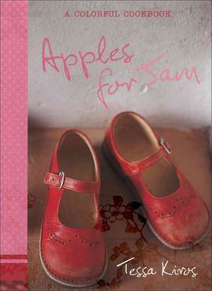 Apples for Jam: A Colorful Cookbook de Tessa Kiros