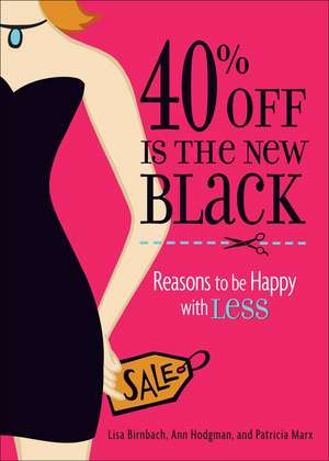 40% Off Is the New Black: Reasons Why Less Is More de Lisa Birnbach