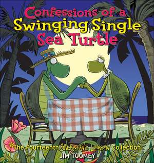 Confessions of a Swinging Single Sea Turtle de Jim Toomey