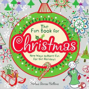 The Fun Book for Christmas: New Ways to Have Fun for the Holidays de Melina Gerosa Bellows