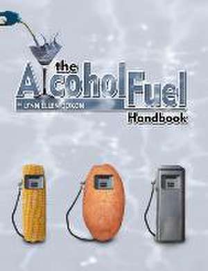 The Alcohol Fuel Handbook de Lynn Ellen Dokon