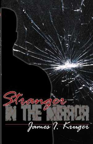 Stranger in the Mirror: The Silent Killer de James I. Kruger