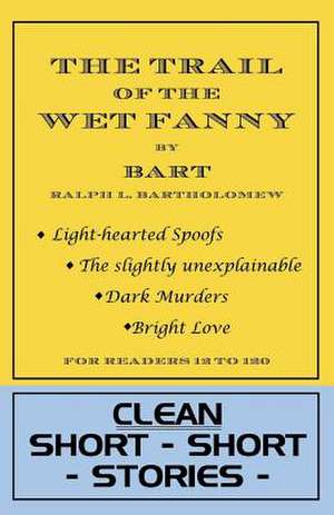 The Trail of the Wet Fanny de Bart Bartholomew