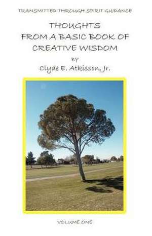 Thoughts from a Basic Book of Creative Wisdom: An Appalachian Childhood de Jr. Clyde E. Atkisson