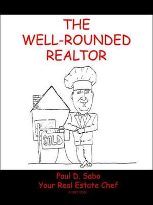 The Well-Rounded Realtor de Paul D. Sabo