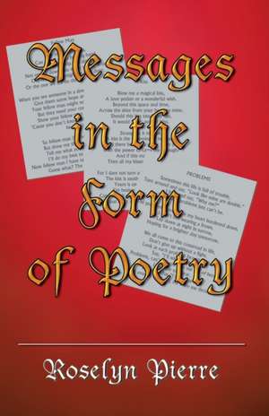 Messages in the Form of Poetry de Roselyn Pierre