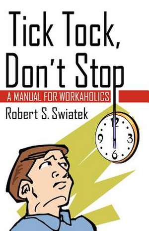 Tick Tock, Don't Stop de Robert S. Swiatek