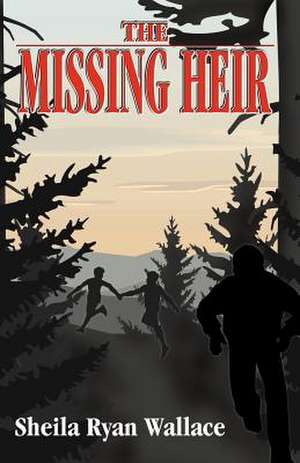 The Missing Heir de Sheila Ryan Wallace