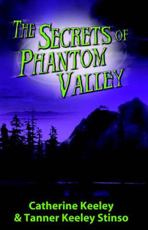 The Secrets of Phantom Valley de Tanner Keeley Stinso