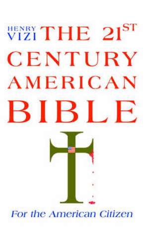 The 21st Century American Bible de Henry Vizi