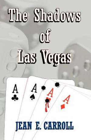 The Shadows of Las Vegas de Jean E. Carroll