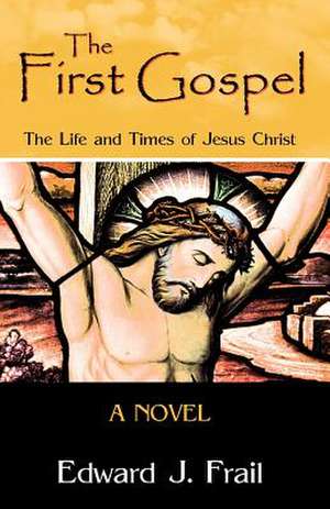 The First Gospel de Edward J. Frail