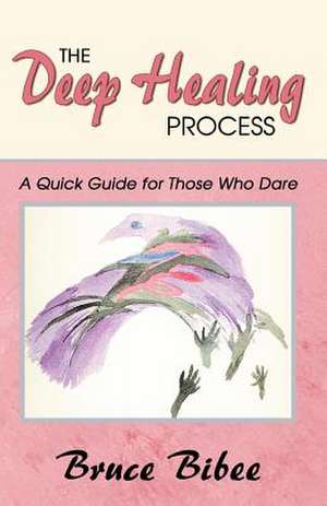 The Deep Healing Process de Bruce Bibee