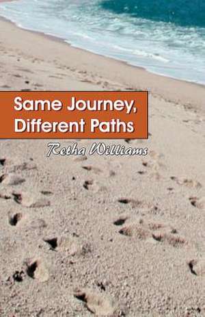 Same Journey, Different Paths de Retha Williams