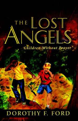 The Lost Angels de Dorothy F. Ford