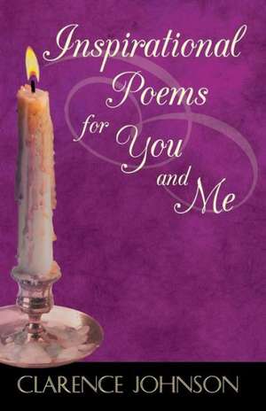 Inspirational Poems for You and Me de Clarence Johnson