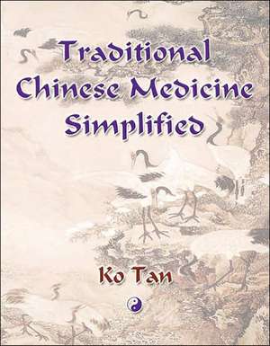 Traditional Chinese Medicine Simplified de Ko Tan