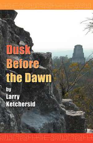 Dusk Before the Dawn de Larry Ketchersid