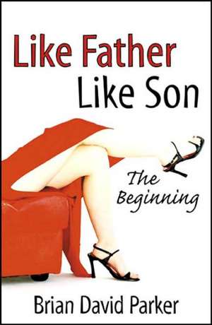 Like Father Like Son the Beginning de Brian David Parker