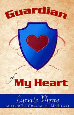 Guardian of My Heart: More Humorous Reflections, Insights and Musings de Lynette Pierce