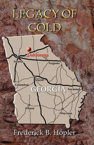 Legacy of Gold de Frederick B. Hopler