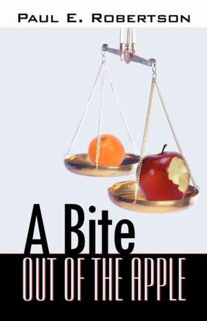 A Bite Out of the Apple de Paul E. Robertson