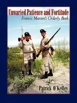 Unwaried Patience and Fortitude de Patrick O'Kelley