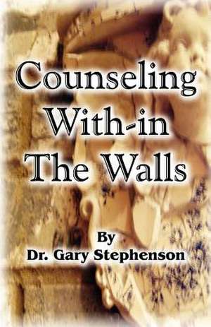 Counseling With-In the Walls de Gary Stephenson