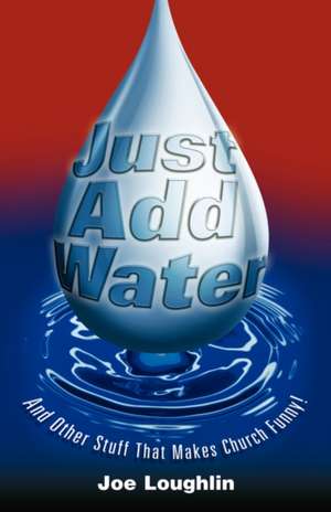 Just Add Water de Joe Loughlin