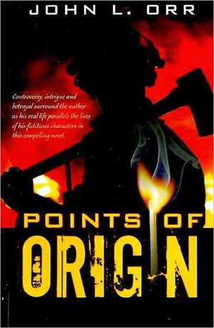 Points of Origin...Playing with Fire: The Process of Change de John Orr