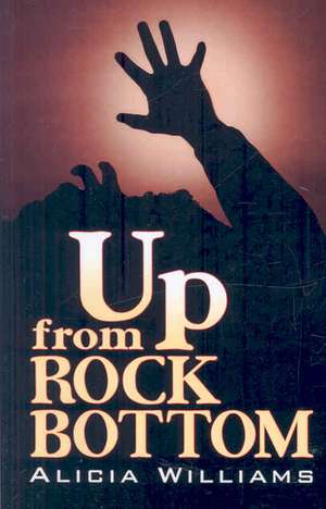 Up from Rock Bottom: A Tale of Romance and Adventure de Alicia Williams