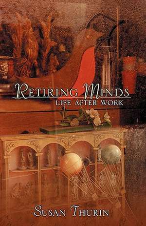 Retiring Minds de Susan Thurin