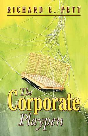 The Corporate Playpen de Richard E. Pett