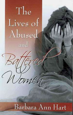 The Lives of Abused and Battered Women de Barbara Hart