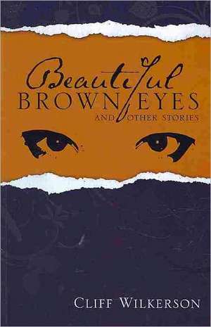 Beautiful Brown Eyes and Other Stories de Cliff Wilkerson