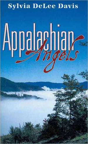 Appalachian Angels de Sylvia DeLee Davis