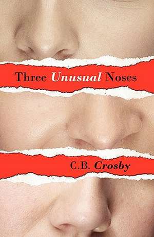 Three Unusual Noses de C. B. Crosby