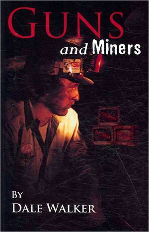 Guns and Miners de Dale Walker