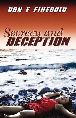 Secrecy and Deception de Don E. Finegold