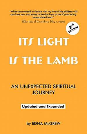 Its Light Is the Lamb, an Unexpected Spiritual Journey de Edna McGrew