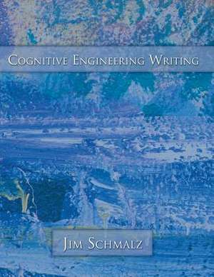 Cognitive Engineering Writing de Jim Schmalz