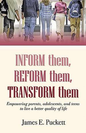 Inform Them, Reform Them, Transform Them de James E. Sr. Puckett