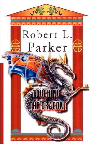 Touching the Dragon de Robert L. Parker