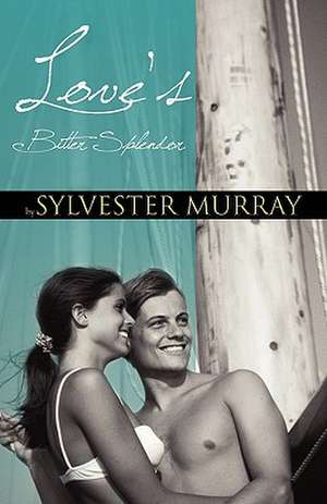 Love's Bitter Splendor de Sylvester Murray