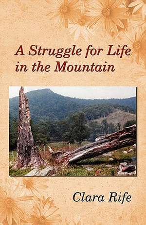 A Struggle for Life in the Mountain de Clara Rife