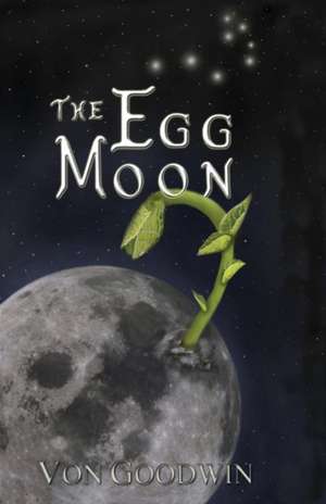 The Egg Moon de Von Goodwin